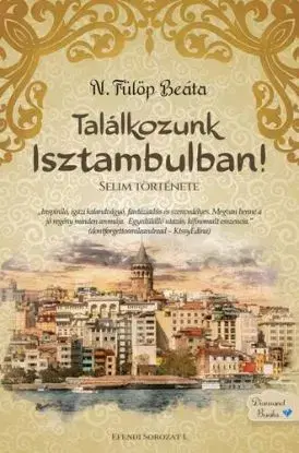 Találkozunk Isztambulban! - Selim története - N. Fülöp Beáta
