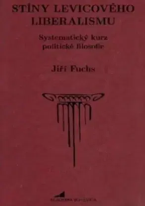 Stíny levicového liberalismu - Jiří Fuchs