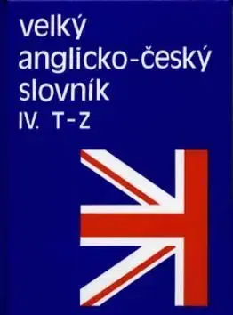 Velký anglicko - č. slovník 4. T-Z