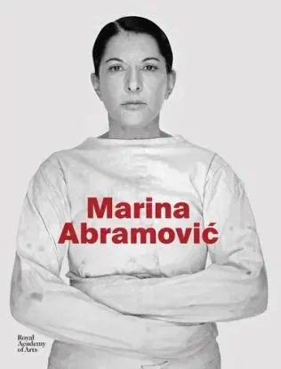 Marina Abramovic - Karen Archey, Adrian Heathfield, Svetlana Racanovic, Andrea Tarsia, Devin Zuber