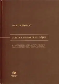 Myslet uprostřed dějin - Martin Profant
