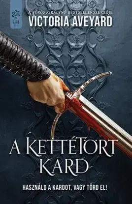A kettétört kard - Victoria Aveyard