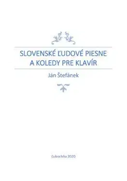 Slovenské ľudové piesne a koledy pre klavír - Ján Štefánek