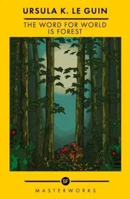 The Word for World is Forest - Ursula K. Le Guin
