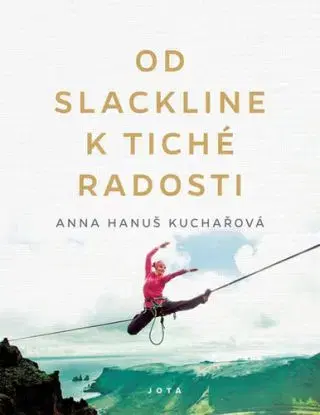 Od slackline k tiché radosti - Hanuš Anna Kuchařová