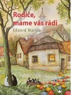 Rodiče, máme vás rádi - Martin Eduard