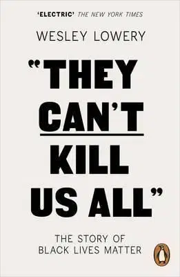 They Can't Kill Us All - Wesley Lowery