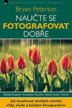 Naučte se fotografovat dobře - Bryan Peterson