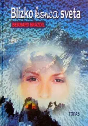 Blízko konca sveta - Bernard Brázdil