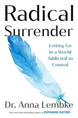 Radical Surrender - Anna Lembke