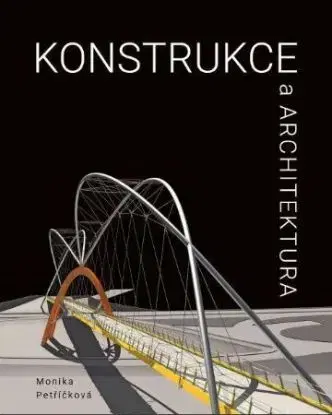 Konstrukce a architektura, 2. rozšířené vydání - Monika Petříčková