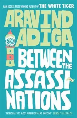 Between the Assassinations - Aravind Adiga