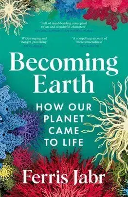 Becoming Earth - Ferris Jabr