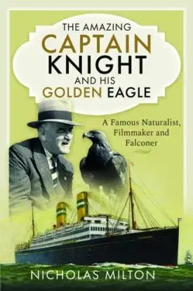 The Amazing Captain Knight and his Golden Eagle - Nicholas Milton