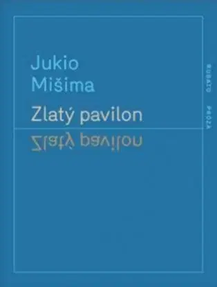 Zlatý pavilon - Jukio Misima