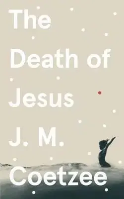 The Death of Jesus - John Maxwell Coetzee
