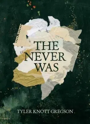 The Never Was - Tyler Knott Gregson