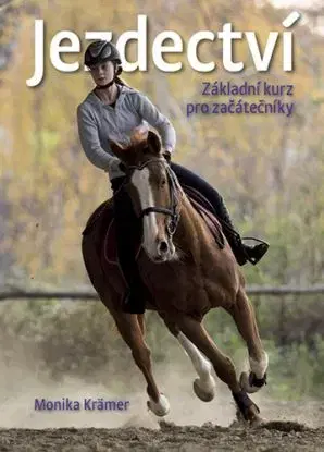 Jezdectví - základní kurz pro začátečníky - Monika Krämer