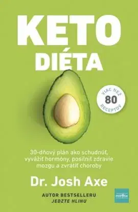 Ketodiéta - 30-dňový plán ako schudnúť, vyvážiť hladinu hormónov, posilniť zdravie mozgu a zvrátiť choroby - Josh Axe