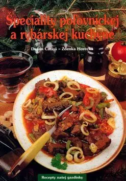 Špeciality poľovníckej a rybárskej kuchyne - Dušan Čatloš