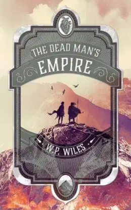 The Dead Man's Empire - W.P. Wiles