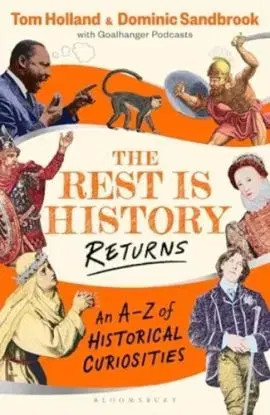 The Rest is History Returns - Dominic Sandbrook, Tom Holland, Goalhanger
