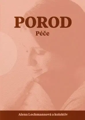 Porod - Péče - Alena Lochmannová