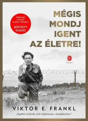 Mégis mondj igent az életre! - Frankl Viktor E