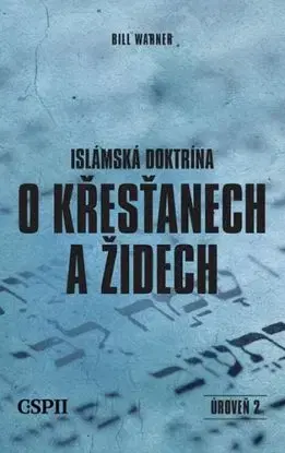 Islámská doktrína o křesťanech a židech - Bill Warner