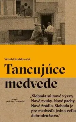 Tancujúce medvede - Witold Szablowski, Karol Chmel