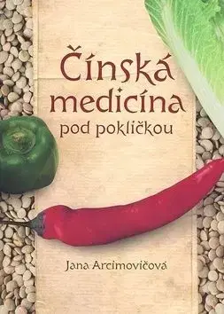 Čínská medicína pod pokličkou - Jana Arcimovičová