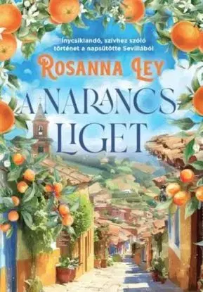 A narancsliget - Éldekorált kiadás - Rosanna Ley