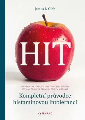 HIT: Kompletní průvodce histaminovou intolerancí - James L. Gibb