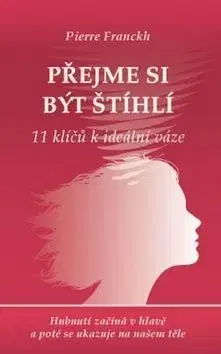 Přejme si být štíhlí - Pierre Franckh