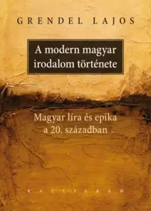 A modern magyar irodalom története - Lajos Grendel