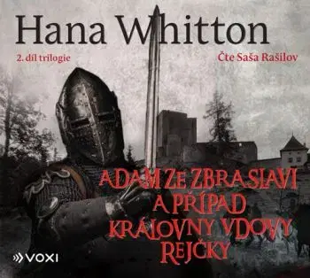 Adam ze Zbraslavi a případ královny vdovy Rejčky (audiokniha) - Hana Whitton, Michal Houba