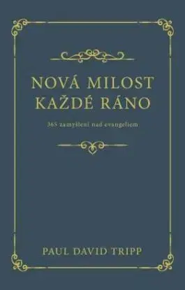 Nová milost každé ráno - Paul David Tripp