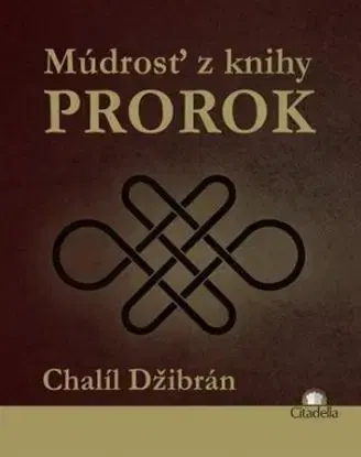 Múdrosť z knihy Prorok - Chalíl Džibrán