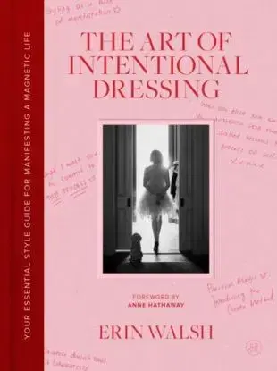 The Art of Intentional Dressing - Erin Walsh