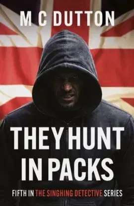 They Hunt in Packs - M C Dutton