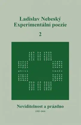 Experimentální poezie 2: Neviditelnost a prázdno (1992–2010) - Ladislav Nebeský