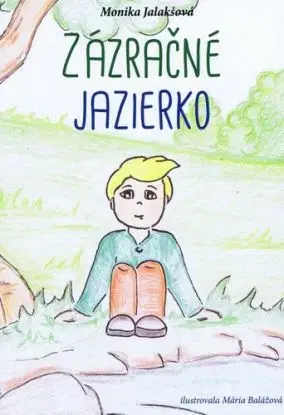 Zázračné jazierko - Monika Jalakšová