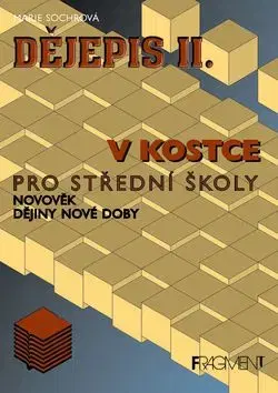 Dějepis II. v kostce pro střední školy - Marie Sochrová