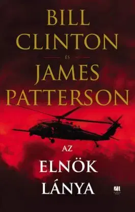 Az elnök lánya - James Patterson, Bill Clinton