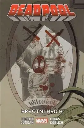 Deadpool 6: Prvotní hřích - Brian Posehn, Duggan Gerry