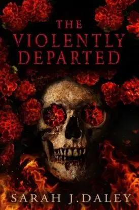 The Violently Departed - Sarah J. Daley