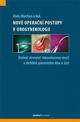 Nové operační a léčebné postupy v urogynekologii - Alois Martan