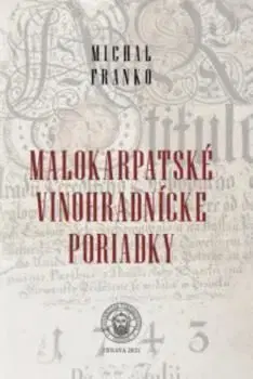 Malokarpatské vinohradnícke poriadky - Michal Franko