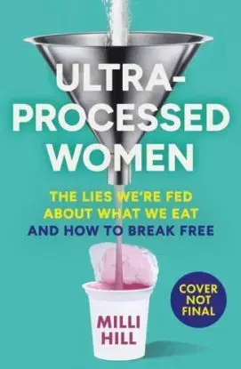 Ultra-Processed Women - Milli Hill