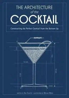 The Architecture of the Cocktail - Amy Zavatto